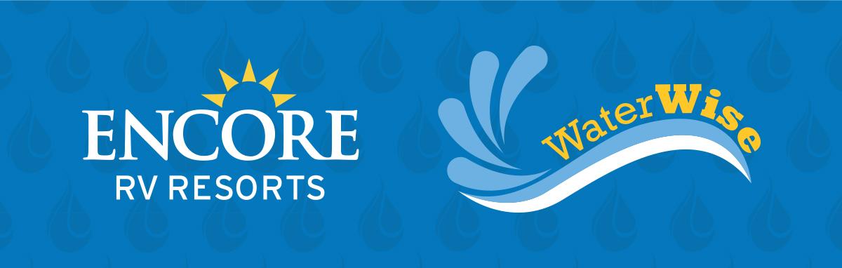 Encore RV Resorts • WaterWise